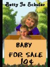 Baby for Sale By Betty Jo Schuler